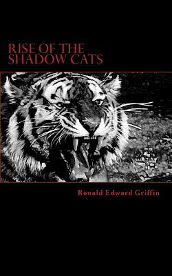 Rise of the Shadowcats: A Blood Stained Origin by Ronald Edward Griffin