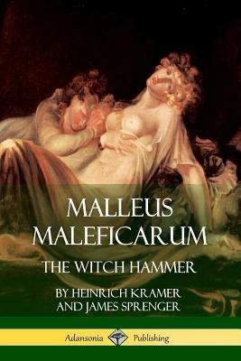 Malleus Maleficarum: The Witch Hammer by James Sprenger, Heinrich Kramer, Montague Summers