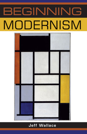 Beginning Modernism by Jeff Wallace