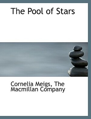 The Pool of Stars by Cornelia Meigs