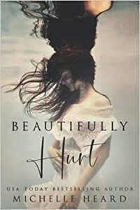 Beautifully Hurt by Michelle Heard