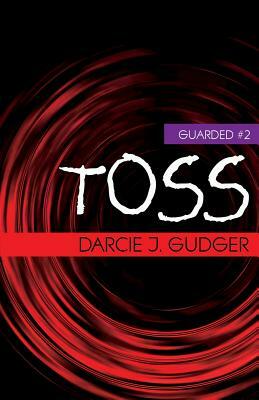 Toss by Darcie J. Gudger