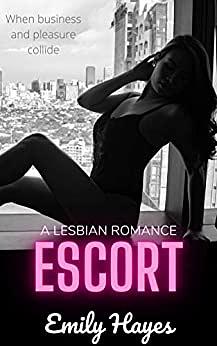 Escort: A Lesbian Romance by Emily Hayes