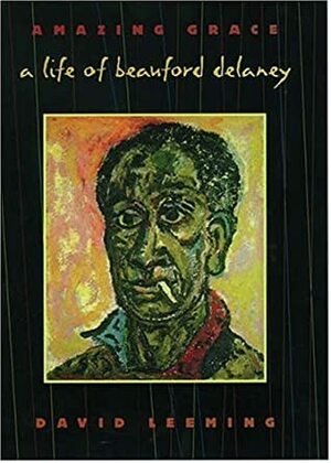 Amazing Grace: A Life of Beauford Delaney by David A. Leeming