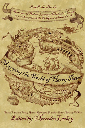 Mapping the World of Harry Potter: Science Fiction and Fantasy Writers Explore the Bestselling Series of All Time by Mercedes Lackey