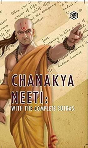 Chanakya Neeti: With The Complete Sutras by Chanakya