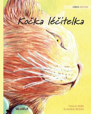 Ko&#269;ka lé&#269;itelka: Czech Edition of The Healer Cat by Tuula Pere