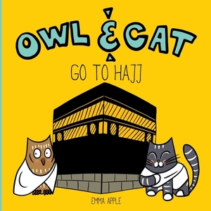 Owl & Cat Go To Hajj by Emma Apple