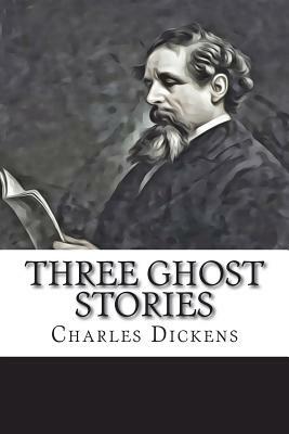 Three Ghost Stories by Charles Dickens