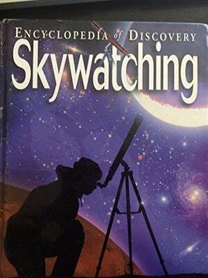 Skywatching : Encyclopedia of Discovery by John O'Byrne, Robert Burnham