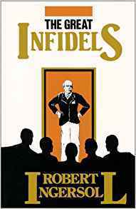 The Great Infidels by Robert G. Ingersoll