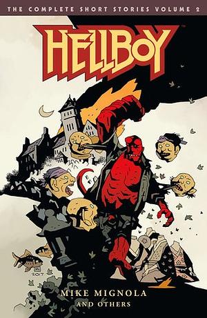 Hellboy: The Complete Short Stories Volume 2 by Mike Mignola