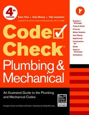 Code Check Plumbing & Mechanical: An Illustrated Guide to the Plumbing and Mechanical Codes by Douglas Hansen, Redwood Kardon