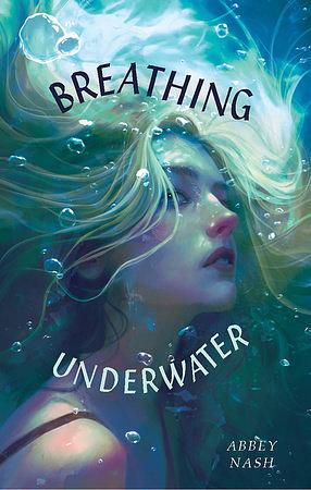 Breathing Underwater by Abbey Nash