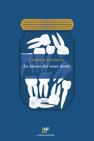 La storia dei miei denti by Valeria Luiselli