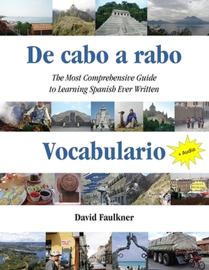 De cabo a rabo - Vocabulario: The Most Comprehensive Guide to Learning Spanish Ever Written by David Faulkner