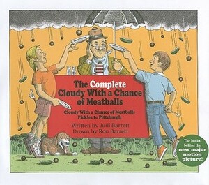 The Complete Cloudy with a Chance of Meatballs: Cloudy with a Chance of Meatballs; Pickles to Pittsburgh by Ron Barrett, Judi Barrett
