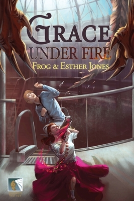 Grace Under Fire by Esther Jones, Frog Jones