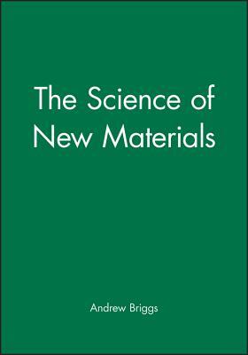 The Science of New Materials by Andrew Briggs
