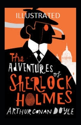 The Adventures of Sherlock Holmes Illustrated by Arthur Conan Doyle