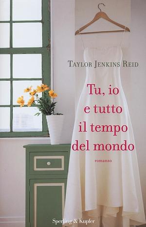 Tu, io e tutto il tempo del mondo by Taylor Jenkins Reid