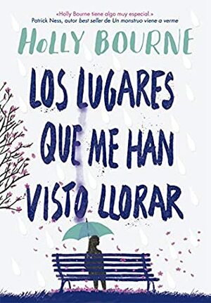 Los lugares que me han visto llorar by Holly Bourne