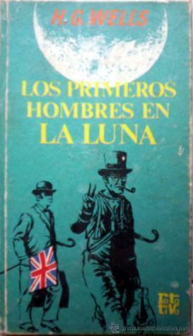 Los primeros hombres en la Luna by H.G. Wells, H.G. Wells