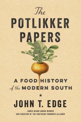 The Potlikker Papers: A Food History of the Modern South 1955-2015 by John T. Edge