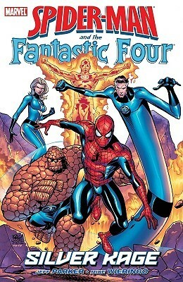 Spider-Man and the Fantastic Four: Silver Rage by Michael Weiringo, Mike Wieringo, Jeff Parker