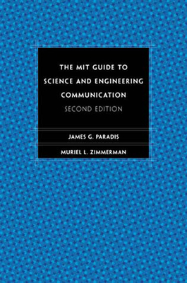 The Mit Guide to Science and Engineering Communication, Second Edition by James Paradis, Muriel Zimmerman