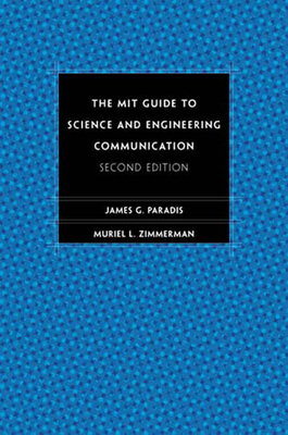 The Mit Guide to Science and Engineering Communication, Second Edition by Muriel Zimmerman, James Paradis