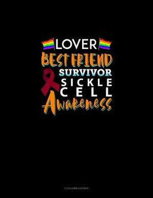 Lover, Best Friend, Survivor - Sickle Cell Awareness: 3 Column Ledger by 