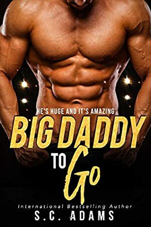 Big Daddy To Go by S.C. Adams