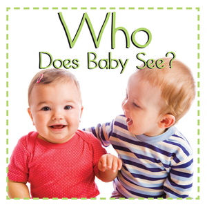 Who Does Baby See? by 