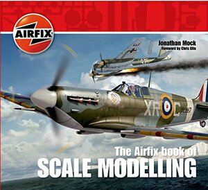 The Airfix Book of Scale Modelling by Jonathan Mock, Airfix, Chris Ellis