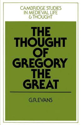 The Thought of Gregory the Great by G. R. Evans