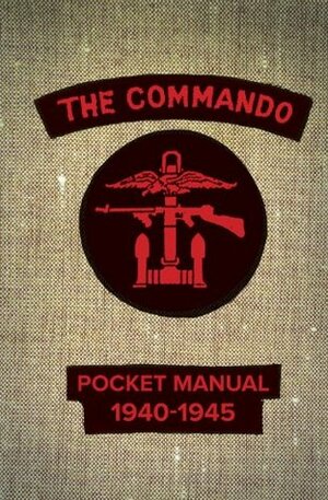 The Commando Pocket Manual: 1940-1945 by Christopher Westhorp