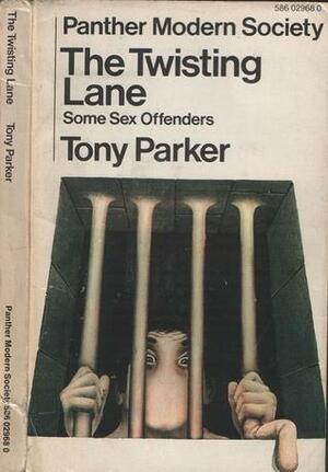 The Twisting Lane: Some Sex Offenders by Tony Parker