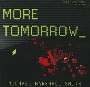 More Tomorrow by Michael Marshall Smith