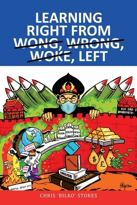 Learning Right from Wong, Wrong, Woke, Left by Chris Stokes