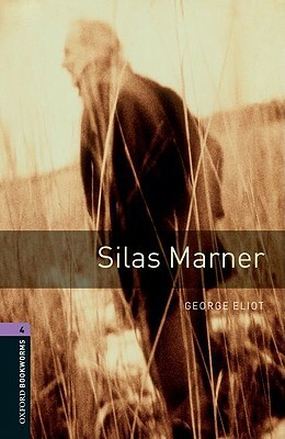 Oxford Bookworms Library: Silas Marner: Level 4: 1400-Word Vocabulary by George Eliot