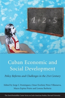 Cuban Economic and Social Development: Policy Reforms and Challenges in the 21st Century by 