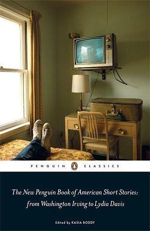 The New Penguin Book of American Short Stories, from Washington Irving to Lydia Davis (Penguin Classics) by Boddy, Kasia (2011) Paperback by Kasia Boddy, Kasia Boddy