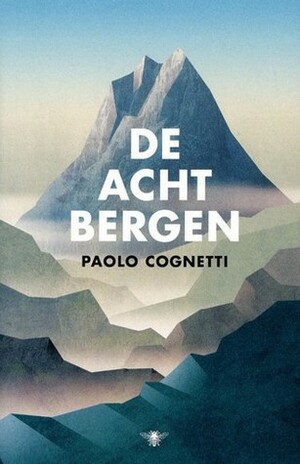 De acht bergen by Paolo Cognetti