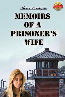 Memoirs of a Prisoner's Wife by Sharon L. Snyder