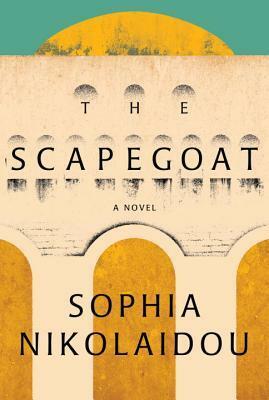 The Scapegoat by Sophia Nikolaidou, Karen Emmerich