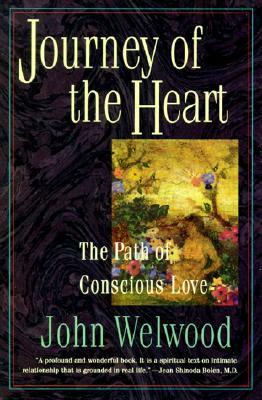 Journey of the Heart: Path of Conscious Love, the by John Welwood