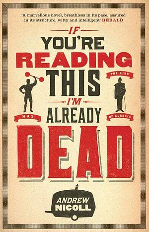 If You're Reading This, I'm Already Dead by Andrew Nicoll