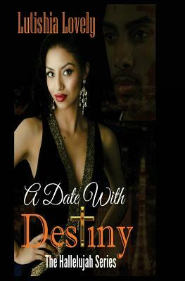 A Date With Destiny by Lutishia Lovely