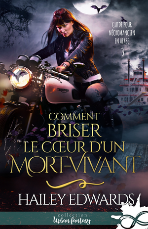 Comment briser le cœur d'un mort-vivant by Hailey Edwards